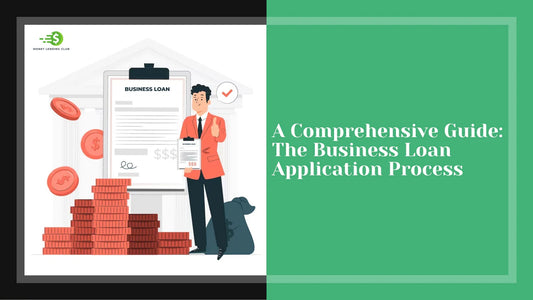 A Comprehensive Guide: The Business Loan Application Process